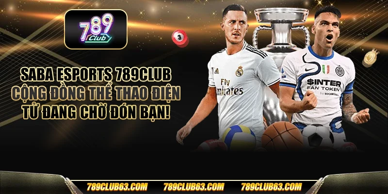 SABA Esports 789club - Cộng đồng thể thao điện tử đang chờ đón bạn!