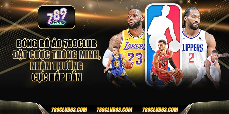 Bóng rổ ảo 789club – Đặt cược thông minh, nhận thưởng cực hấp dẫn